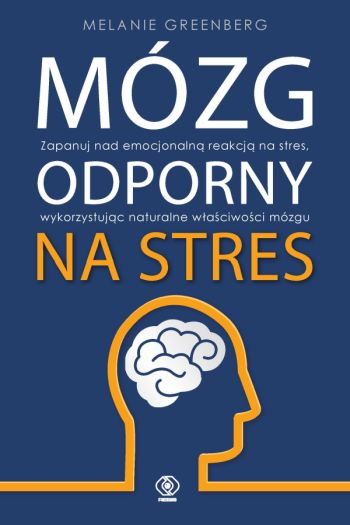 "Mózg odporny na stres". dr Melanie Greenberg